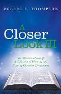 A Closer Look III: The Third in a Series of A Collection of Morning and Evening Christian Devotionals