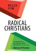 Rules for Radical Christians: A Practical Primer for Defeating Radical Liberals at Their Own Game