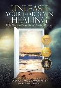Unleash Your God-Given Healing: Eight Steps to Prevent and Survive Cancer