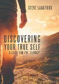 Discovering Your True Self: A Guide for the Journey