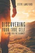 Discovering Your True Self: A Guide for the Journey