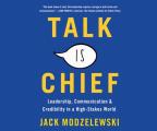 Talk Is Chief: Leadership, Communication, and Credibility in a High-Stakes World