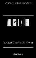 Autiste Noire: La Discrimination II