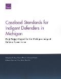 Caseload Standards for Indigent Defenders in Michigan: Final Project Report for the Michigan Indigent Defense Commission