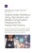 Federal Civilian Workforce Hiring, Recruitment, and Related Compensation Practices for the Twenty-First Century: Review of Federal HR Demonstration Pr