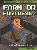 Farm or Fortress?: An Unofficial Minecraft(r) Adventure