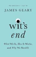 Wit's End: What Wit Is, How It Works, and Why We Need It