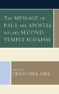 The Message of Paul the Apostle Within Second Temple Judaism