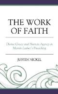 The Work of Faith: Divine Grace and Human Agency in Martin Luther's Preaching