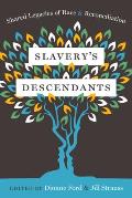 Slavery's Descendants: Shared Legacies of Race and Reconciliation