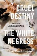 Cruel Destiny & The White Negress