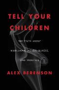 Tell Your Children The Truth About Marijuana Mental Illness & Violence