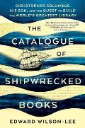 Catalogue of Shipwrecked Books Christopher Columbus His Son & the Quest to Build the Worlds Greatest Library