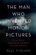 Man Who Invented Motion Pictures