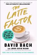 Latte Factor Why You Dont Have to Be Rich to Live Rich