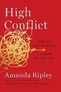 High Conflict Why We Get Trapped & How We Get Out