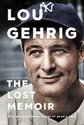 Lou Gehrig The Lost Memoir