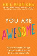 You Are Awesome 9 Secrets to Getting Stronger & Living an Intentional Life