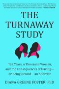 The Turnaway Study: Ten Years, a Thousand Women, and the Consequences of Having — or Being — Denied an Abortion