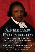 African Founders How Enslaved People Expanded American Ideals
