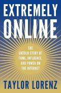 Extremely Online by Taylor Lorenz