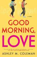 Good Morning Love A Novel