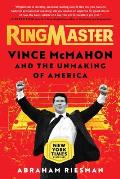 Ringmaster Vince McMahon & the Unmaking of America