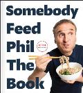 Somebody Feed Phil the Book: Untold Stories Behind the Scenes Photos and Favorite Recipes: A Cookbook