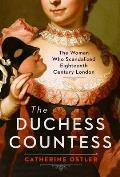 Duchess Countess The Woman Who Scandalized Eighteenth Century London