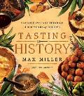 Tasting History: Explore the Past through 4000 Years of Recipes