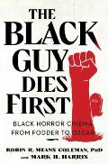 Black Guy Dies First Black Horror Cinema from Fodder to Oscar