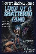 Lord of a Shattered Land Chronicles of Hanuvar Book 1