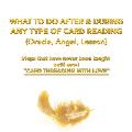 What to Do After & During Any Type of Card Reading (Oracle, Angel, Lesson): Steps That Have Never Been Taught Until Now! Card Threading with Love
