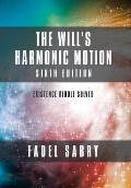 The Will's Harmonic Motion: Sixtth Edition: Existence Riddle Solved