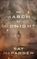 We March at Midnight A War Memoir