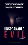 Unspeakable Evil Volume 1: The Zodiac Killer and the Charles Manson Murders - 2 Books in 1