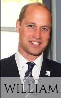 Prince William: A Prince William Biography