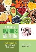 A Month of Happiness with Ms. Mollie: Healthy Recipes for 31 Days of Daily Living