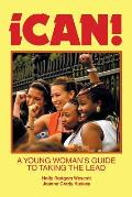 Ican!: A Young Woman's Guide to Taking the Lead