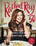 Rachael Ray 50 Memories & Meals from a Sweet & Savory Life A Cookbook