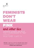 Feminists Dont Wear Pink & Other Lies
