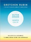 Outer Order Inner Calm Declutter & Organize to Make More Room for Happiness