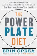 The Power Plate Diet: Discover the Ultimate Anti-Inflammatory Meals to Fat-Proof Your Body and Restore Your Health