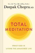 Total Meditation Practices in Living the Awakened Life