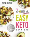 Wholesome Yum Easy Keto Cookbook 100 Simple Low Carb Recipes 10 Ingredients or Less