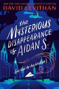 The Mysterious Disappearance of Aidan S.: As Told to His Brother