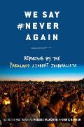 We Say NeverAgain Reporting by the Parkland Student Journalists Reporting from the School That Inspired the Nation