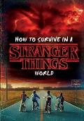 How to Survive a Stranger Things World
