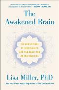 Awakened Brain The New Science of Spirituality & Our Quest for an Inspired Life