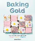 Baking Gold How to Bake Almost Everything with 3 Doughs 2 Batters & 1 Magic Mix